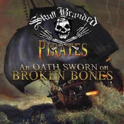 Skull Branded Pirates : An Oath Sworn on Broken Bones